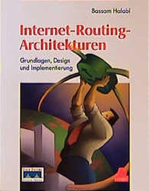 Internet-Routing-Architekturen. Grundlagen, Design und Implementierung.
