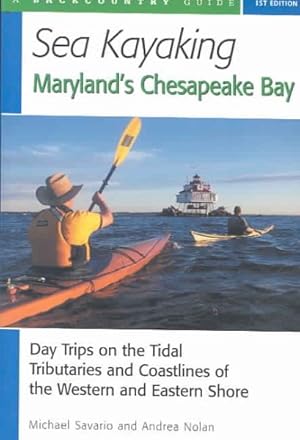 Image du vendeur pour Sea Kayaking Maryland's Chesapeake Bay : Day Trips on the Tidal Tributaries and Coastlines of the Western and Eastern Shore mis en vente par GreatBookPrices