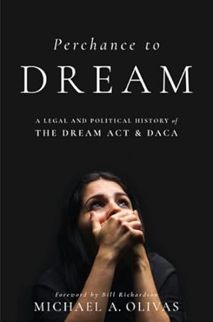 Image du vendeur pour Perchance to Dream : A Legal and Political History of the Dream Act and Daca mis en vente par GreatBookPrices