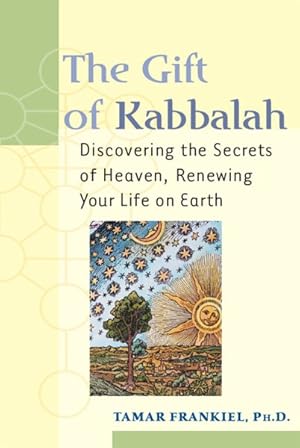 Seller image for Gift of Kabbalah : Discovering the Secrets of Heaven, Renewing Your Life on Earth for sale by GreatBookPrices