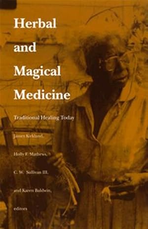 Imagen del vendedor de Herbal and Magical Medicine : Traditional Healing Today a la venta por GreatBookPrices