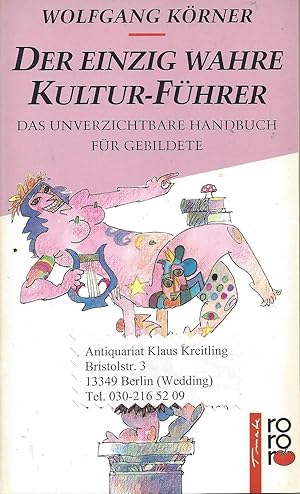 Der einzig wahre Kultur-Führer. Das unverzichtbare Handbuch für Gebildete. Mit Illustrationen von...