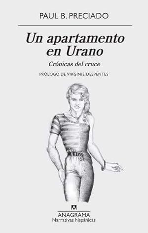 Un apartamento en Urano : crónicas del cruce / Paul B. Preciado ; prólogo de Virginie Despentes.