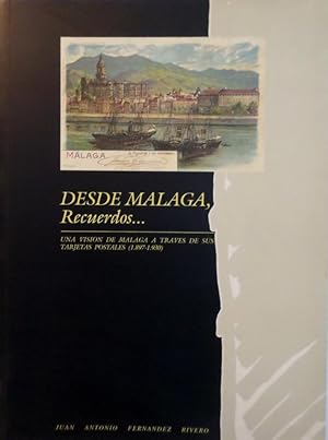 Imagen del vendedor de Desde Mlaga, Recuerdos? Una visin de Mlaga a travs de sus tarjetas postales (1897-1930). a la venta por Librera Anticuaria Antonio Mateos