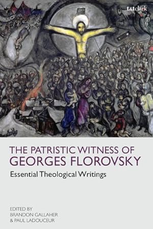 Image du vendeur pour Patristic Witness of Georges Florovsky : Essential Theological Writings mis en vente par GreatBookPricesUK