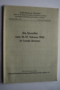 Die Sturmflut vom 16./17. Februar 1962 im Lande Bremen. Sonderdruck aus "Die Küste" Jahrgang 10/1...