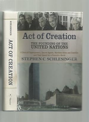 Act of Creation: The Founding of the United Nations