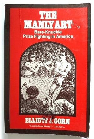 Bild des Verkufers fr The Manly Art: Bare-Knuckle Prize Fighting in America zum Verkauf von PsychoBabel & Skoob Books