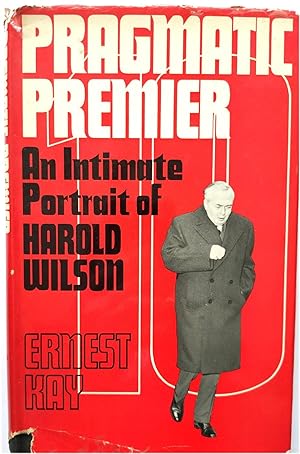 Bild des Verkufers fr Pragmatic Premier: An Intimate Portrait of Harold Wilson zum Verkauf von PsychoBabel & Skoob Books