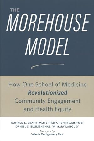 Seller image for Morehouse Model : How One School of Medicine Revolutionized Community Engagement and Health Equity for sale by GreatBookPrices