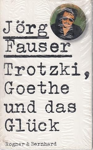 Trotzki, Goethe und das Glück. / Jörg Fauser