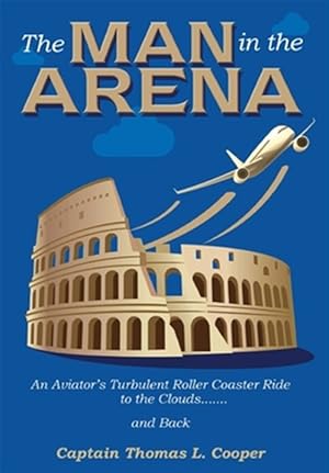 Image du vendeur pour The Man In The Arena mis en vente par GreatBookPrices