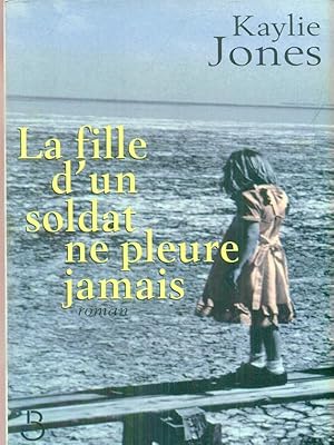 Bild des Verkufers fr La Fille d'un soldat ne pleure jamais zum Verkauf von Librodifaccia