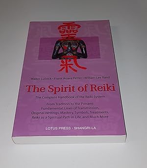 Seller image for The Spirit of Reiki - The Complete Handbook of the Reiki System - From Tradition to the Present - Fundamental, Lines of Transmission, Original Writings, Mastery, Symbols, Treatments, Reiki as a Spiritual Path in Life, and Much More (Shangri-La Series) for sale by CURIO