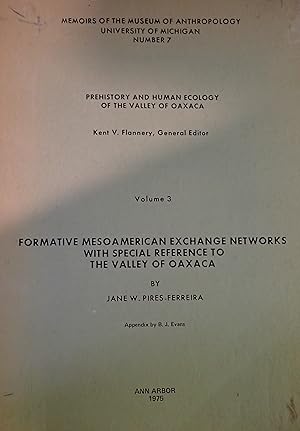 Bild des Verkufers fr Formative Mesoamerican Exchange Networks with Special Reference to the Valley of Oaxaca : Prehistory and Human Ecology of the Valley of Oaxaca , Vol. 3 (University of Michigan, Memoirs of the Museum of Anthropology, Volume 3, Number 7) zum Verkauf von Weekly Reader