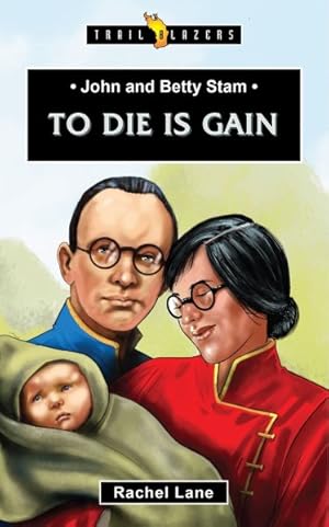 Seller image for John and Betty Stam : To Die Is Gain for sale by GreatBookPrices
