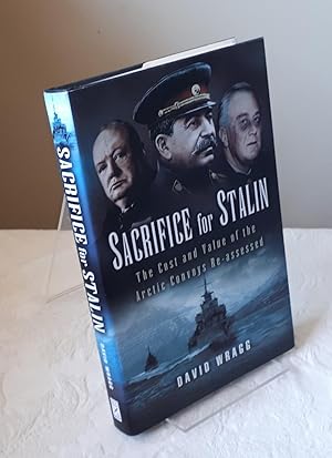 Imagen del vendedor de Sacrifice for Stalin: The Cost and Value of the Arctic Convoys Re-assessed a la venta por Dandy Lion Editions