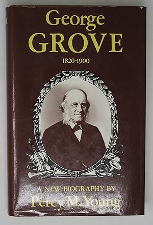 George Grove 1820-1900: A New Biography by Percy M. Young