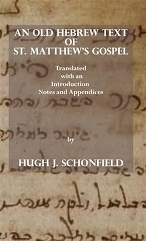 Seller image for An Old Hebrew Text Of St. Matthew's Gospel for sale by GreatBookPrices