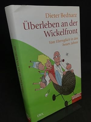 Bild des Verkufers fr berleben an der Wickelfront. Vom Elternglck in den besten Jahren. zum Verkauf von Altstadt-Antiquariat Nowicki-Hecht UG