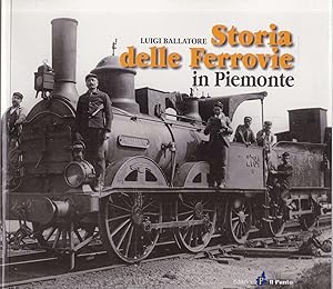 Bild des Verkufers fr Storia delle ferrovie in Piemonte. With dedication of the author zum Verkauf von Graphem. Kunst- und Buchantiquariat