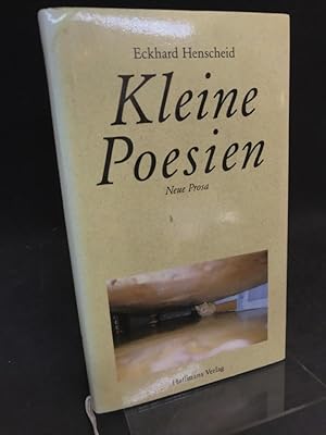 Kleine Poesien. Neue Prosa.