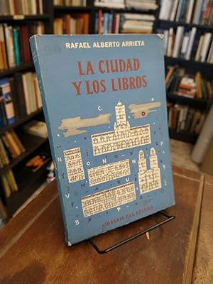 La ciudad y los libros: Excursión bibliográfica al pasado porteño