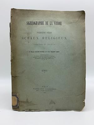 Sigillographie de la Savoie. Pemiere serie Sceaux religieux dessines et decrits