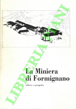 Bild des Verkufers fr La Miniera di Formignano. Rilievo e progetto. zum Verkauf von Libreria Piani