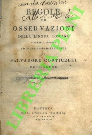 Bild des Verkufers fr Regole ed osservazioni della lingua toscana ridotte a metodo ed in tre libri distribuite. zum Verkauf von Libreria Piani