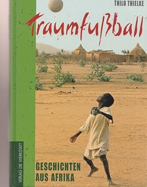 Image du vendeur pour Traumfuball. Geschichte aus Afrika. mis en vente par Ant. Abrechnungs- und Forstservice ISHGW