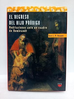 Imagen del vendedor de El regreso del hijo prdigo: Meditaciones ante un cuadro de Rembrandt / Traduccin de Isabel Garca de Alzuru a la venta por Librera Miguel Miranda