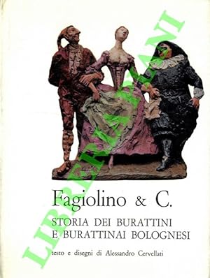 Fagiolino & C. Storia dei burattini e burattinai bolognesi.