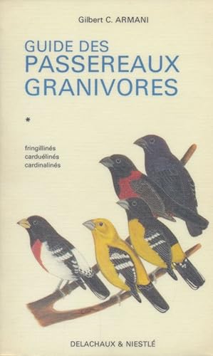 Seller image for GUIDE DES PASSEREAUX GRANIVORES / (FRINGILLINES, CARDUELINES, CARDINALINES). for sale by Antiquariat Bernhardt