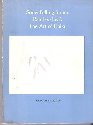 Bild des Verkufers fr Snow Falling from a Bamboo Leaf: The Art of Haiku zum Verkauf von Blacks Bookshop: Member of CABS 2017, IOBA, SIBA, ABA