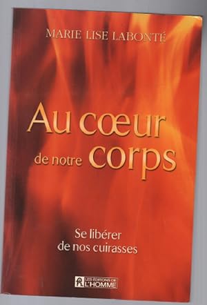 Seller image for Au coeur de notre corps - Se librer de nos cuirasses for sale by librairie philippe arnaiz