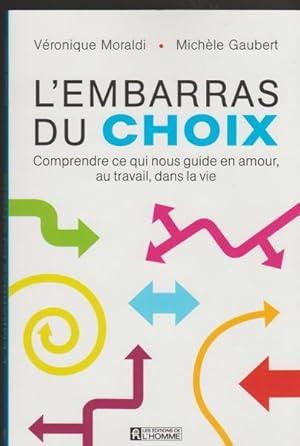 Seller image for L'embarras du choix : Comprendre ce qui nous guide en amour, au travail, dans la vie for sale by Livres Norrois