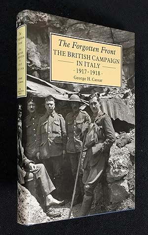 The Forgotten Front. The British Campaign in Italy, 1917-1918.