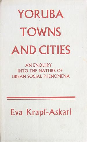 Bild des Verkufers fr Yoruba Towns and Cities. An Enquiry Into the Nature of Urban Social Phenomena zum Verkauf von Ken Jackson