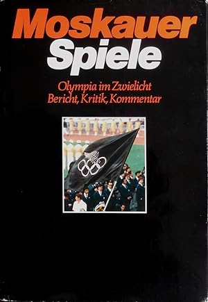 Moskauer Spiele. Olympia im Zwielicht - Bericht, Kritik, Kommentar. Herausgegeben von der Fotoage...