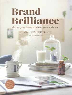 Immagine del venditore per Brand Brilliance : elevate your brand, enchant your audience venduto da GreatBookPrices