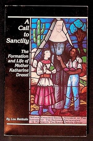 Bild des Verkufers fr A Call to Sanctity: The Formation and Life of Mother Katherine Drexel zum Verkauf von The Kelmscott Bookshop, ABAA
