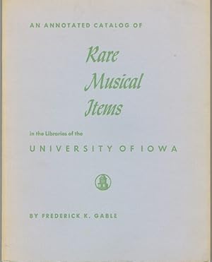 An Annotated Catalog of Rare Musical Items in the Libraries of the University of Iowa
