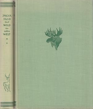 Jäger, Jagd und Wild in aller Welt. Eine Anthologie der modernen Jagd. Zusammengestellt von fil. ...