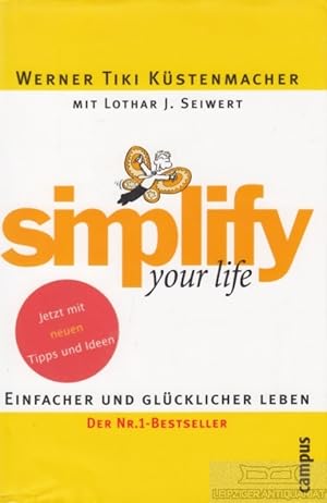 Simplify your life: Einfacher und glücklicher leben.