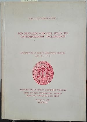 Seller image for Don Bernando OHiggins, segn sus contemporneos anglosajones for sale by Librera Monte Sarmiento