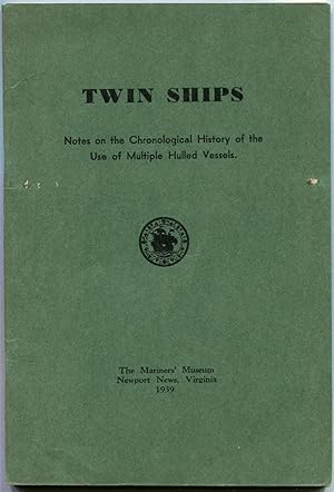 Twin Ships; Notes on the Chronological History of the Use of Multiple Hulled Vessels