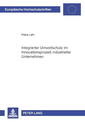 Integrierter Umweltschutz im Innovationsprozeß industrieller Unternehmen.