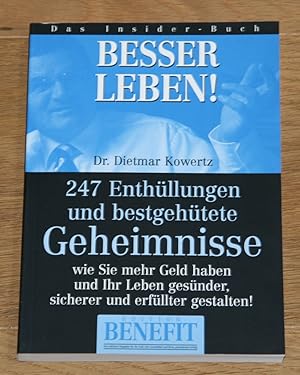 Besser Leben! 247 Enthüllungen und bestgehütete Geheimnisse wie Sie mehr Geld haben und Ihr Leben...