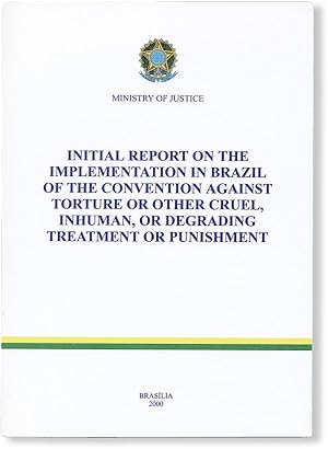 Initial Report on the Implementation in Brazil of the Convention Against Torture or Other Cruel, ...